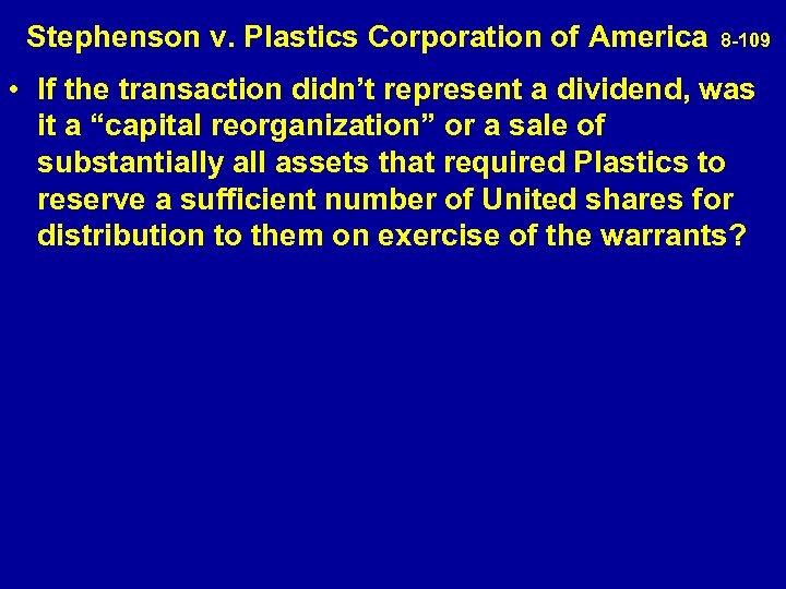  Stephenson v. Plastics Corporation of America 8 -109 • If the transaction didn’t