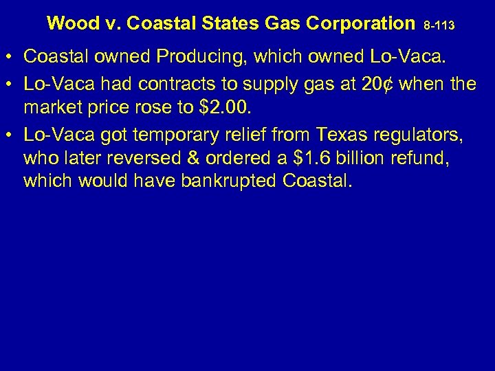  Wood v. Coastal States Gas Corporation 8 -113 • Coastal owned Producing, which