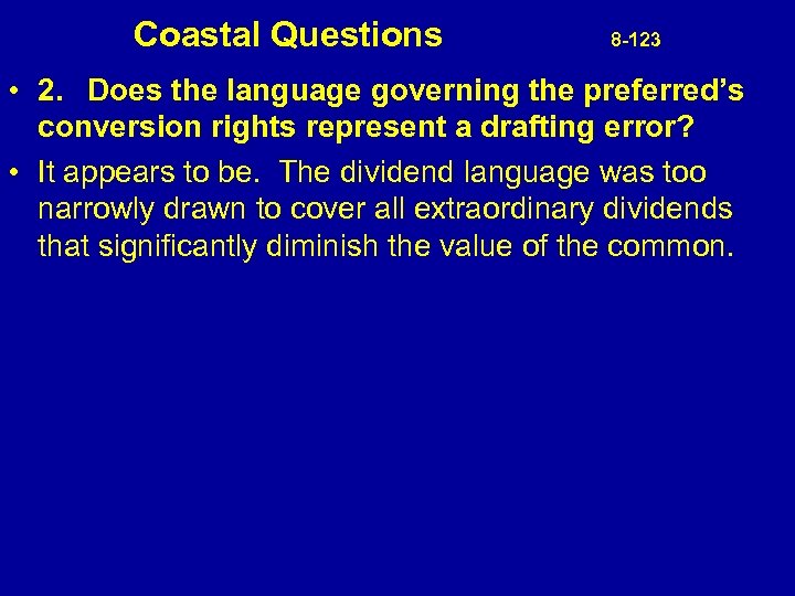 Coastal Questions 8 -123 • 2. Does the language governing the preferred’s conversion rights