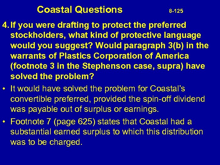 Coastal Questions 8 -125 4. If you were drafting to protect the preferred stockholders,