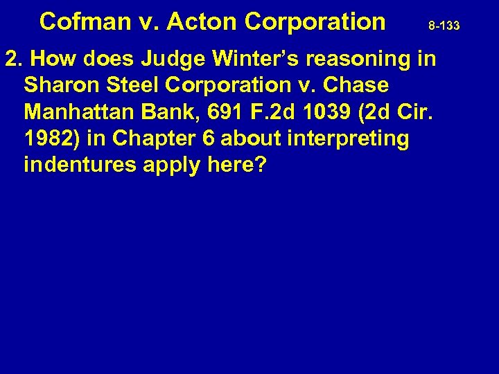 Cofman v. Acton Corporation 8 -133 2. How does Judge Winter’s reasoning in Sharon