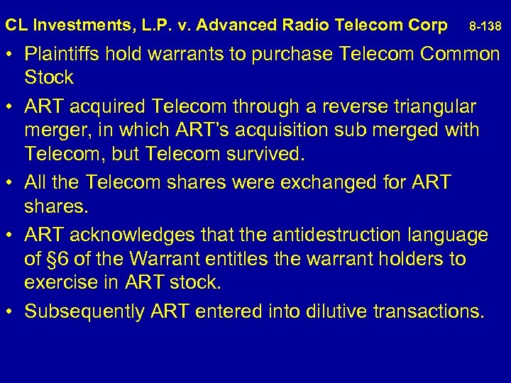 CL Investments, L. P. v. Advanced Radio Telecom Corp 8 -138 • Plaintiffs hold