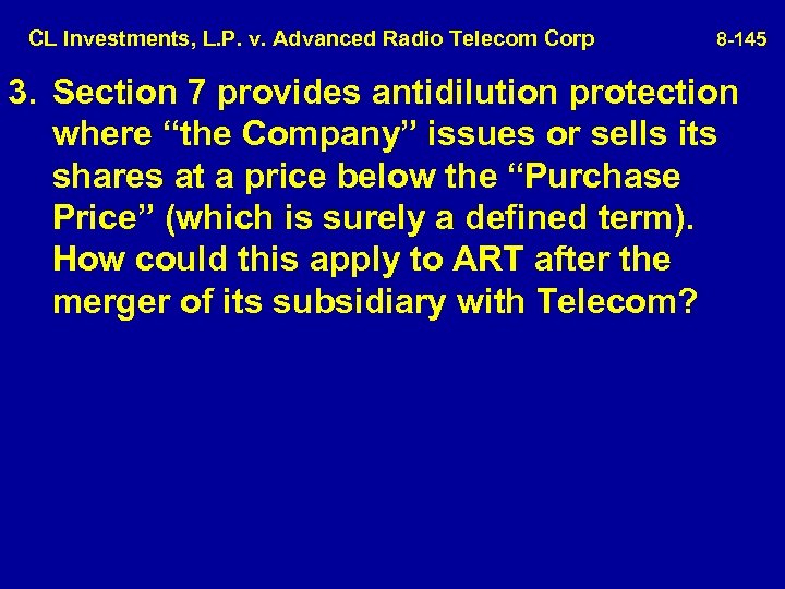  CL Investments, L. P. v. Advanced Radio Telecom Corp 8 -145 3. Section