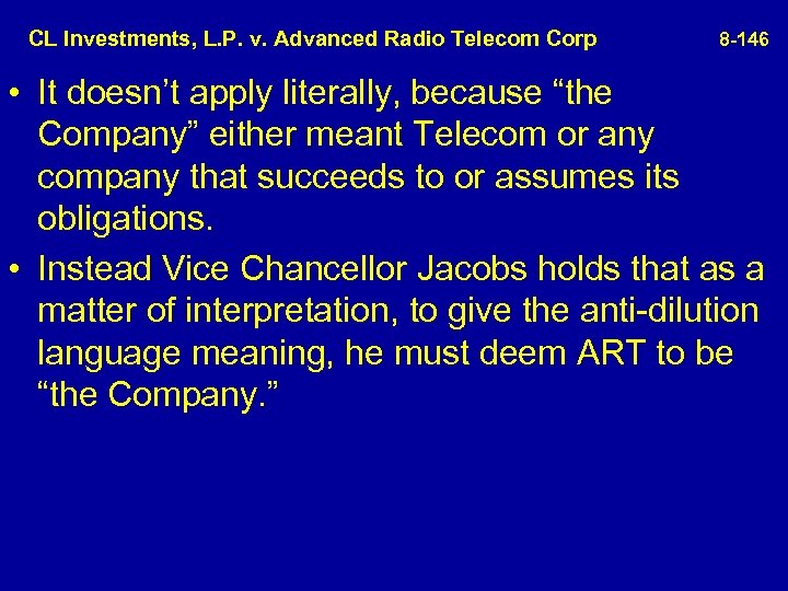  CL Investments, L. P. v. Advanced Radio Telecom Corp 8 -146 • It