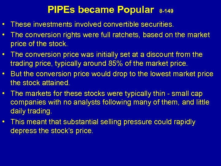 PIPEs became Popular 8 -149 • These investments involved convertible securities. • The conversion