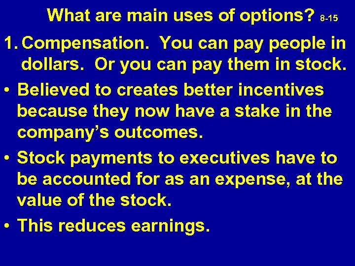  What are main uses of options? 8 -15 1. Compensation. You can pay