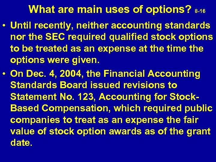  What are main uses of options? 8 -16 • Until recently, neither accounting
