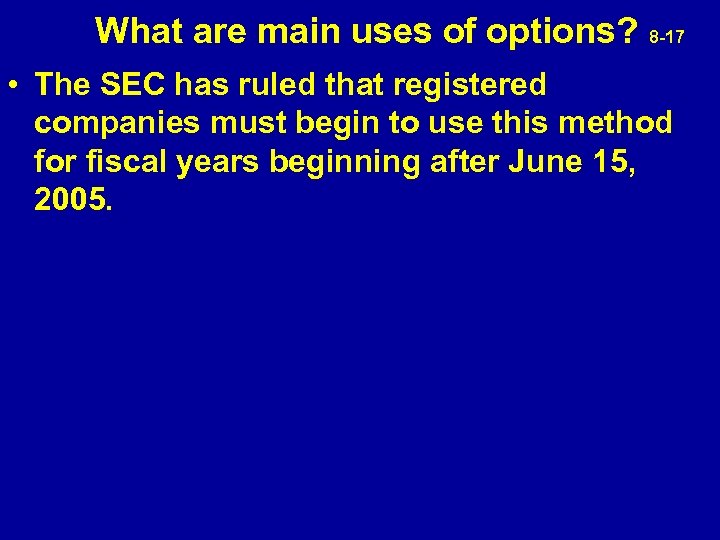  What are main uses of options? 8 -17 • The SEC has ruled