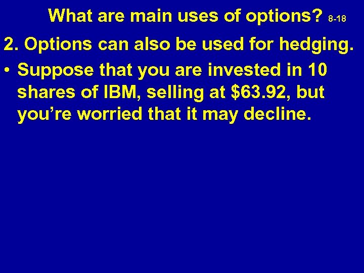  What are main uses of options? 8 -18 2. Options can also be