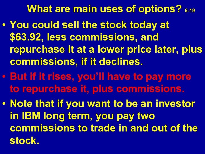  What are main uses of options? 8 -19 • You could sell the