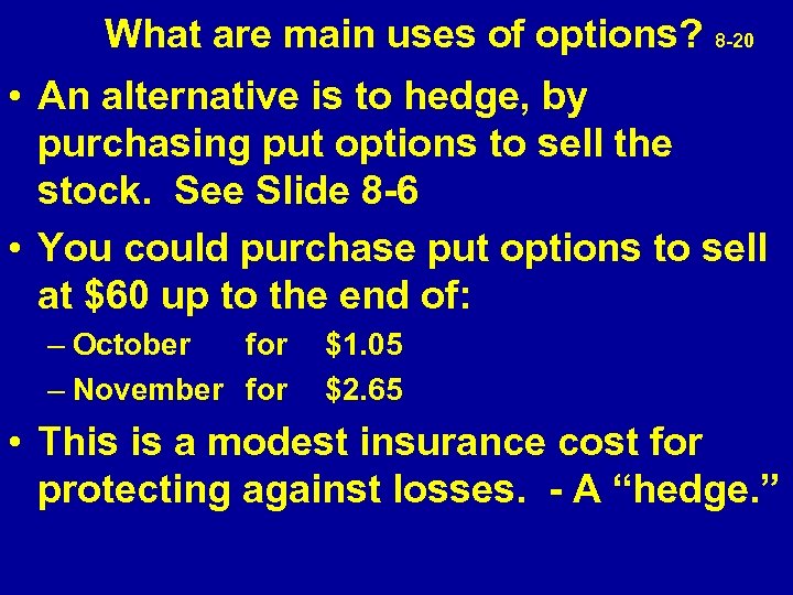  What are main uses of options? 8 -20 • An alternative is to