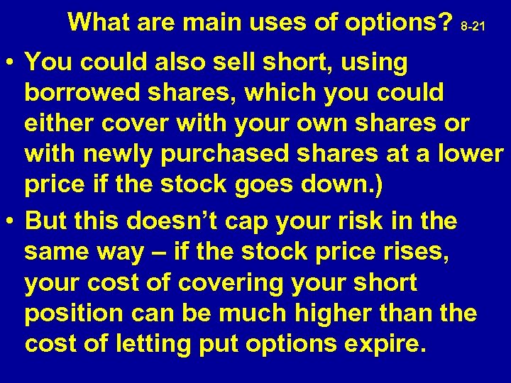  What are main uses of options? 8 -21 • You could also sell