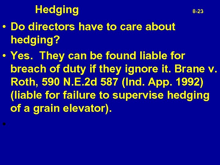  Hedging 8 -23 • Do directors have to care about hedging? • Yes.