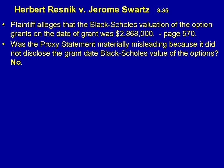  Herbert Resnik v. Jerome Swartz 8 -35 • Plaintiff alleges that the Black-Scholes