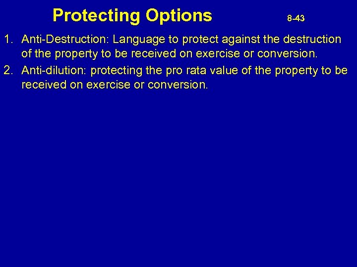 Protecting Options 8 -43 1. Anti-Destruction: Language to protect against the destruction of the
