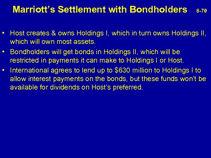  Marriott’s Settlement with Bondholders 8 -70 • Host creates & owns Holdings I,