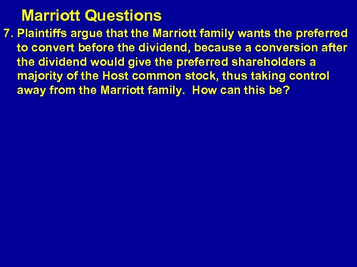  Marriott Questions 7. Plaintiffs argue that the Marriott family wants the preferred to