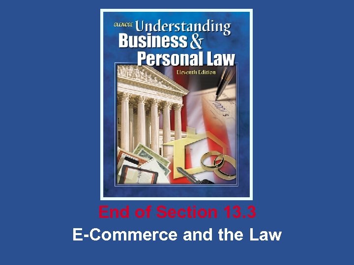 End of Section 13. 3 E-Commerce and the Law 