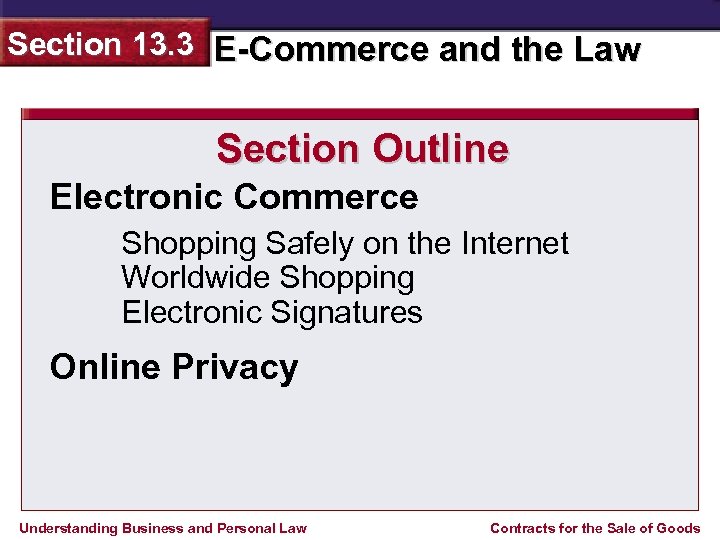Section 13. 3 E-Commerce and the Law Section Outline Electronic Commerce Shopping Safely on