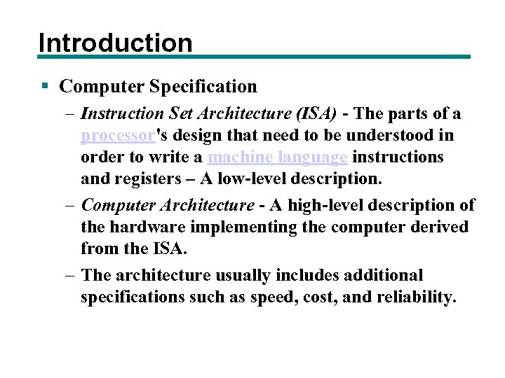 Introduction § Computer Specification – Instruction Set Architecture (ISA) - The parts of a