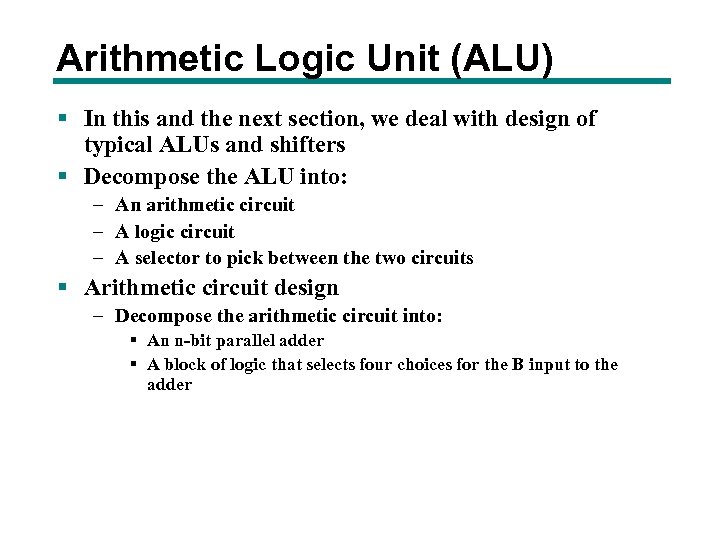 Arithmetic Logic Unit (ALU) § In this and the next section, we deal with