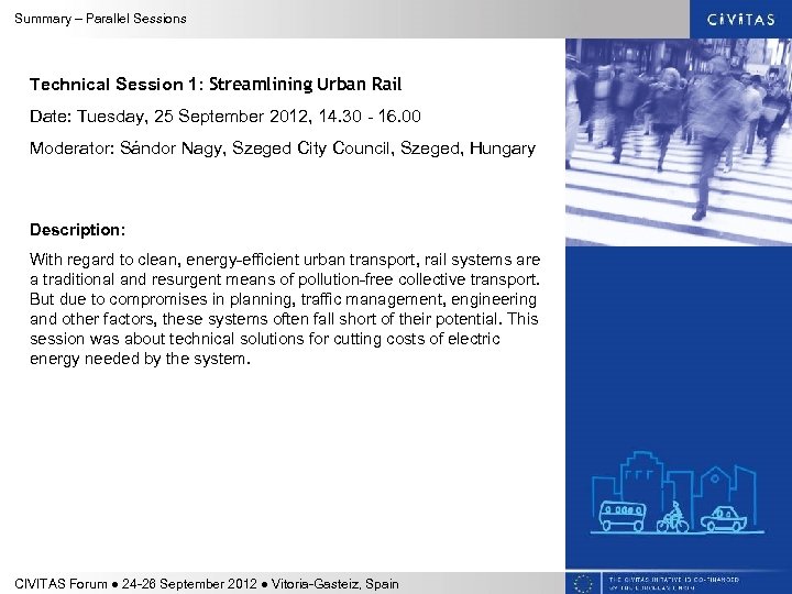 Summary – Parallel Sessions Technical Session 1: Streamlining Urban Rail Date: Tuesday, 25 September