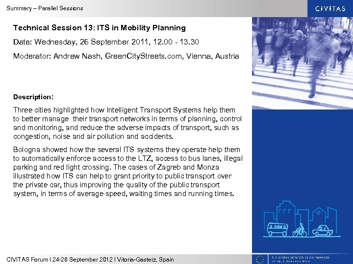 Summary – Parallel Sessions Technical Session 13: ITS in Mobility Planning Date: Wednesday, 26