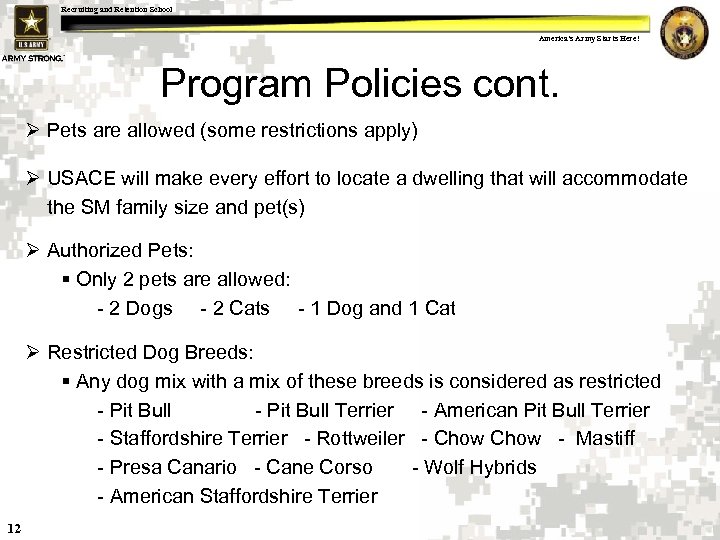 Recruiting and Retention School America's Army Starts Here! Program Policies cont. Ø Pets are