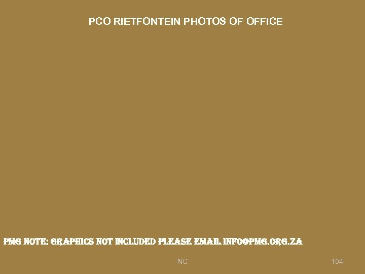PCO RIETFONTEIN PHOTOS OF OFFICE pmg note: graphics not included please email info@pmg. org.