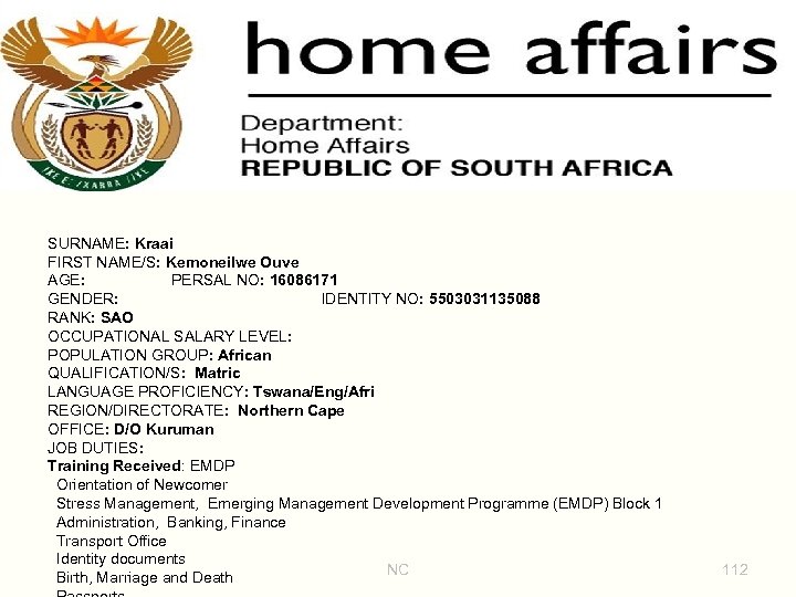  PERSONAL PARTICULARS: SURNAME: Kraai FIRST NAME/S: Kemoneilwe Ouve AGE: PERSAL NO: 16086171 GENDER: