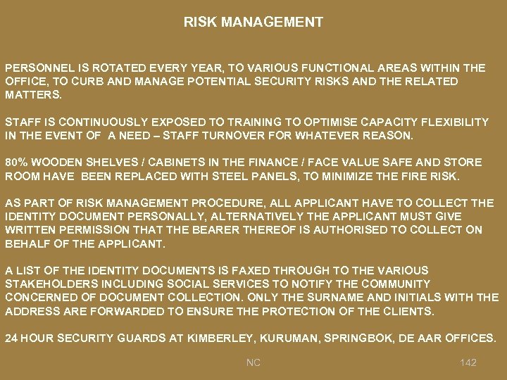 RISK MANAGEMENT PERSONNEL IS ROTATED EVERY YEAR, TO VARIOUS FUNCTIONAL AREAS WITHIN THE OFFICE,