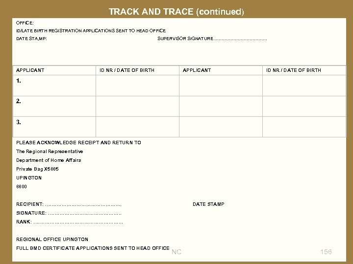 TRACK AND TRACE (continued) OFFICE: ID/LATE BIRTH REGISTRATION APPLICATIONS SENT TO HEAD OFFICE DATE