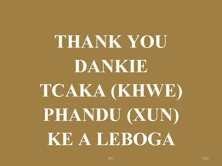THANK YOU DANKIE TCAKA (KHWE) PHANDU (XUN) KE A LEBOGA NC 159 