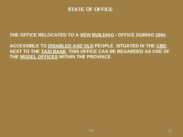 STATE OF OFFICE THE OFFICE RELOCATED TO A NEW BUILDING / OFFICE DURING 2004.