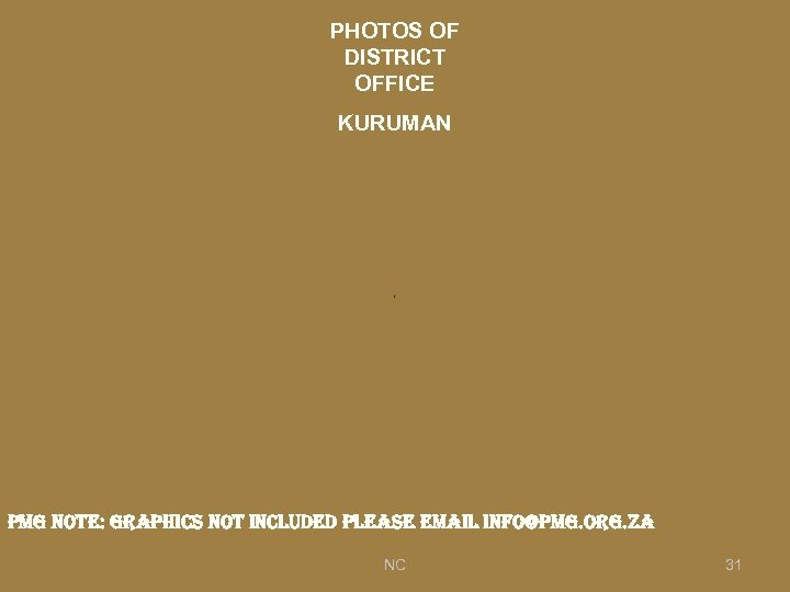 PHOTOS OF DISTRICT OFFICE KURUMAN pmg note: graphics not included please email info@pmg. org.