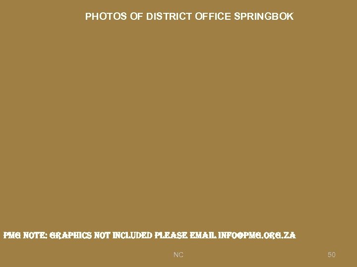 PHOTOS OF DISTRICT OFFICE SPRINGBOK pmg note: graphics not included please email info@pmg. org.