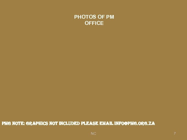 PHOTOS OF PM OFFICE pmg note: graphics not included please email info@pmg. org. za