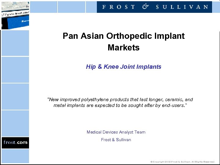 Pan Asian Orthopedic Implant Markets Hip & Knee Joint Implants “New improved polyethylene products