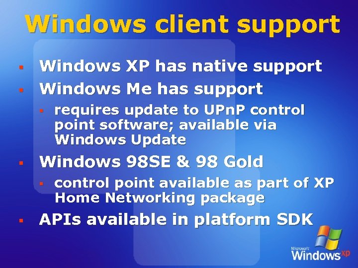Windows client support § § Windows XP has native support Windows Me has support