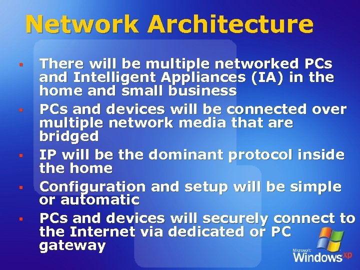 Network Architecture § § § There will be multiple networked PCs and Intelligent Appliances