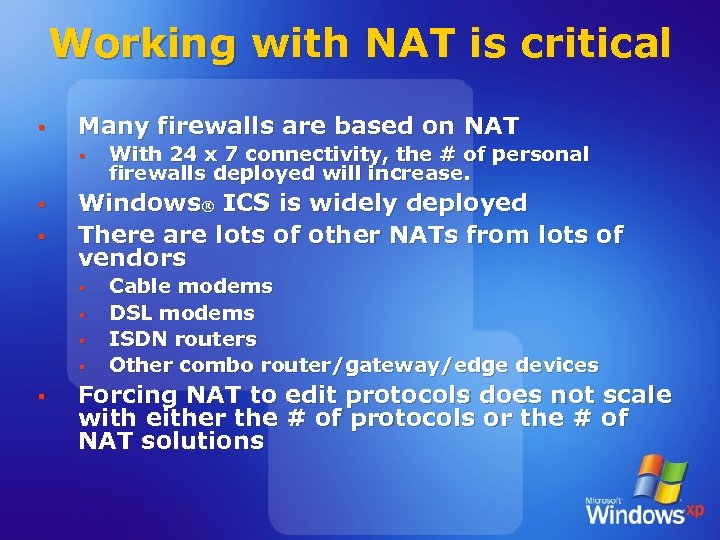Working with NAT is critical § Many firewalls are based on NAT § §