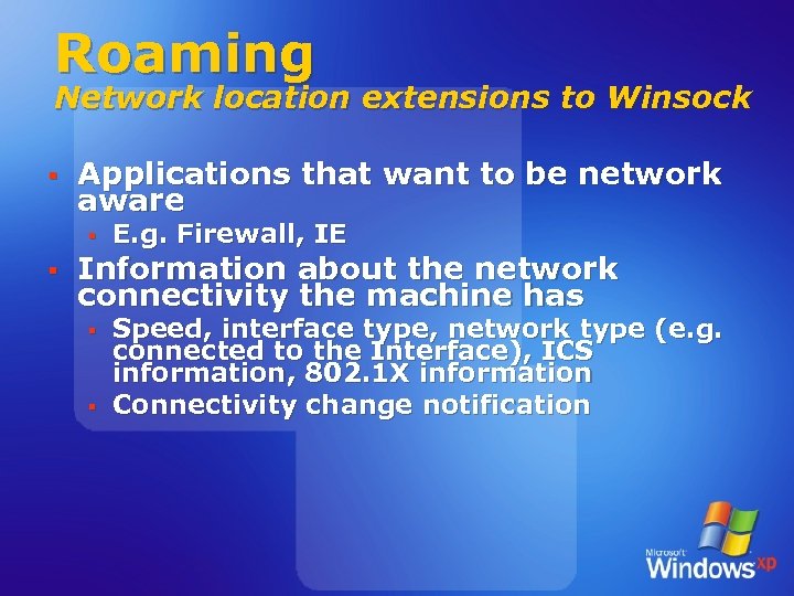 Roaming Network location extensions to Winsock § Applications that want to be network aware