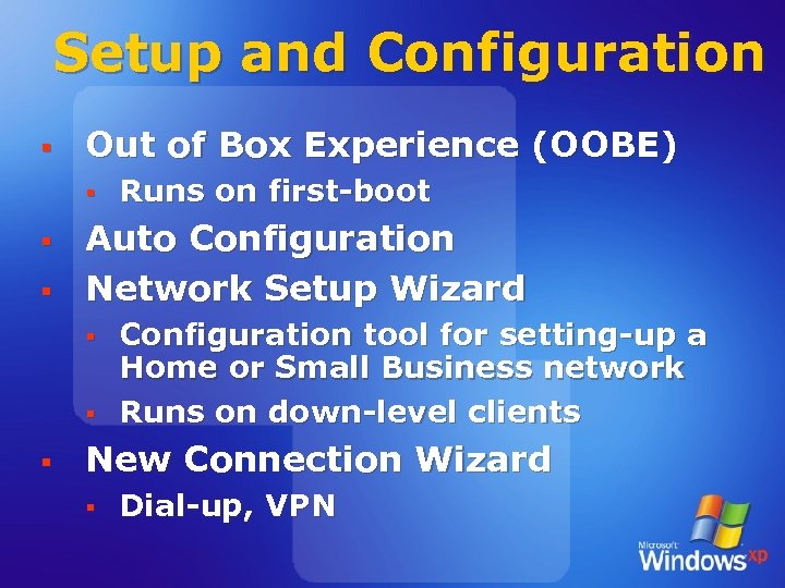 Setup and Configuration § Out of Box Experience (OOBE) § § § Auto Configuration