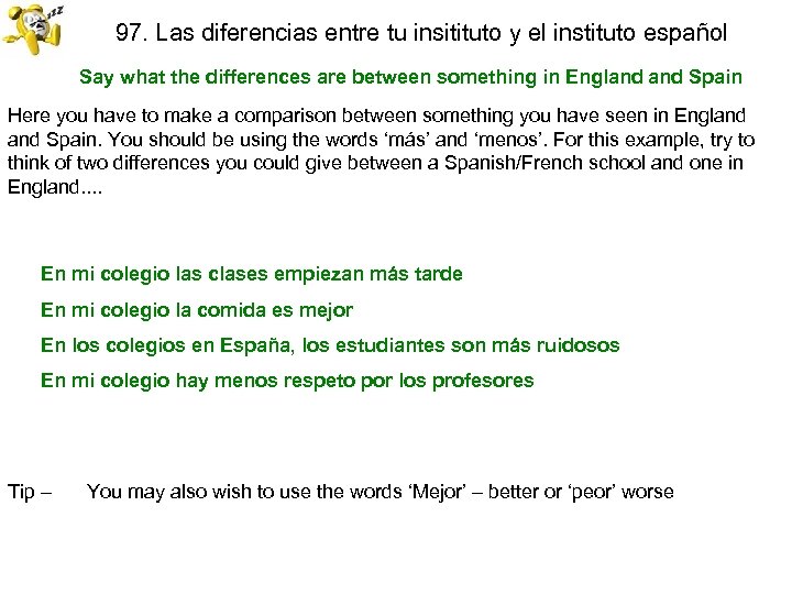 97. Las diferencias entre tu insitituto y el instituto español Say what the differences