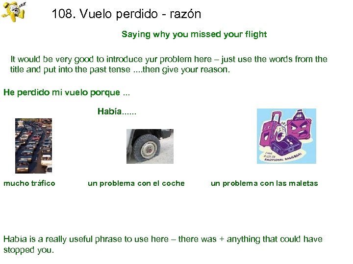 108. Vuelo perdido - razón Saying why you missed your flight It would be