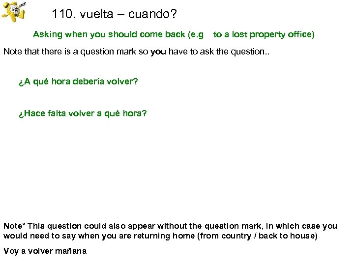 110. vuelta – cuando? Asking when you should come back (e. g to a