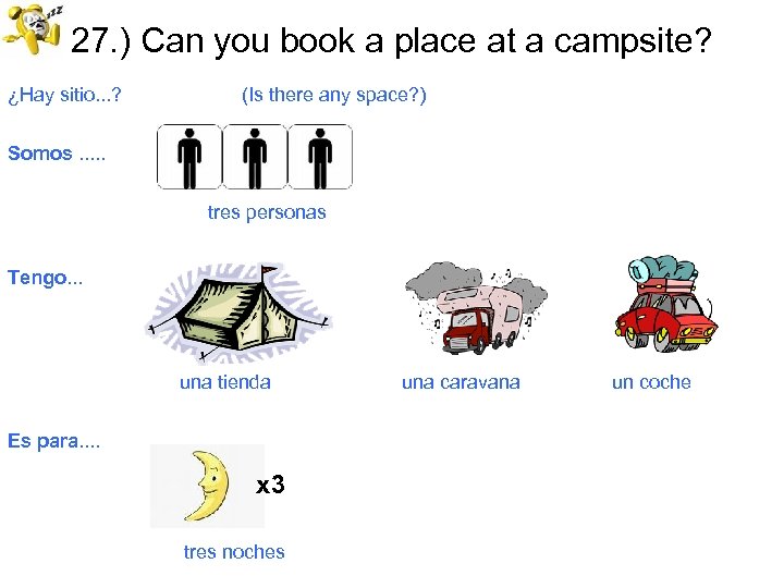 27. ) Can you book a place at a campsite? ¿Hay sitio. . .