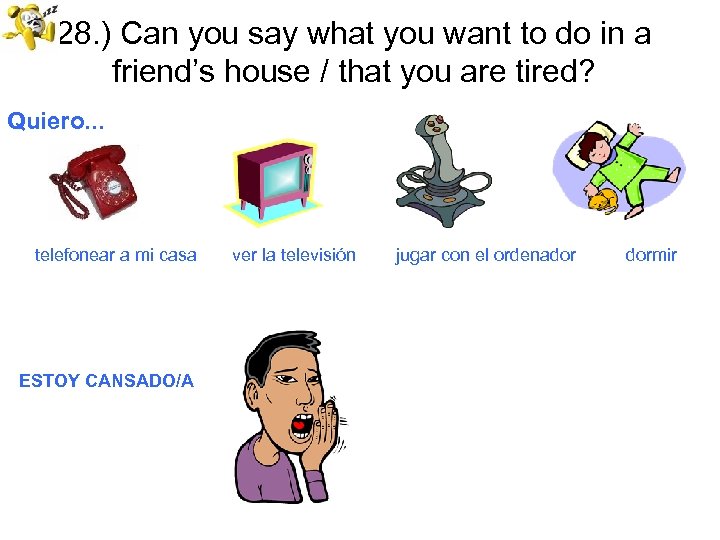 28. ) Can you say what you want to do in a friend’s house