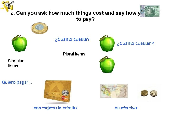 2. Can you ask how much things cost and say how you want to
