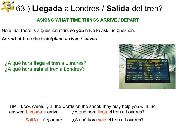 63. ) Llegada a Londres / Salida del tren? ASKING WHAT TIME THINGS ARRIVE